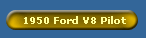 1950 Ford V8 Pilot